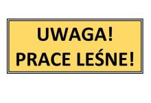 UWAGA! PRACE LEŚNE! Leśnictwo Podlasie